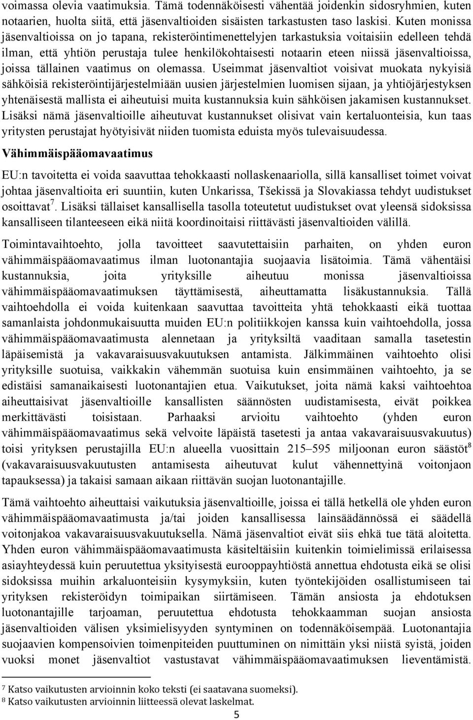 jäsenvaltioissa, joissa tällainen vaatimus on olemassa.
