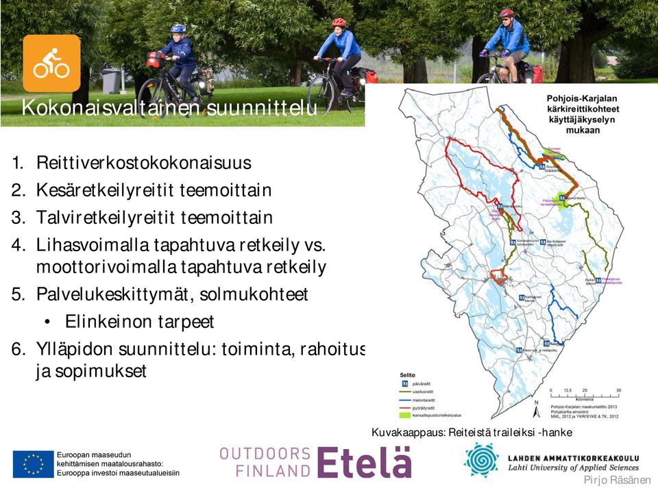 Lihasvoimalla tapahtuva retkeily vs. moottorivoimalla tapahtuva retkeily 5.