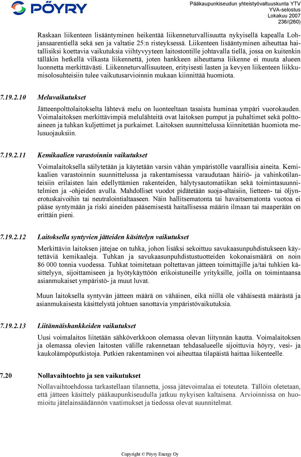 aiheuttama liikenne ei muuta alueen luonnetta merkittävästi.