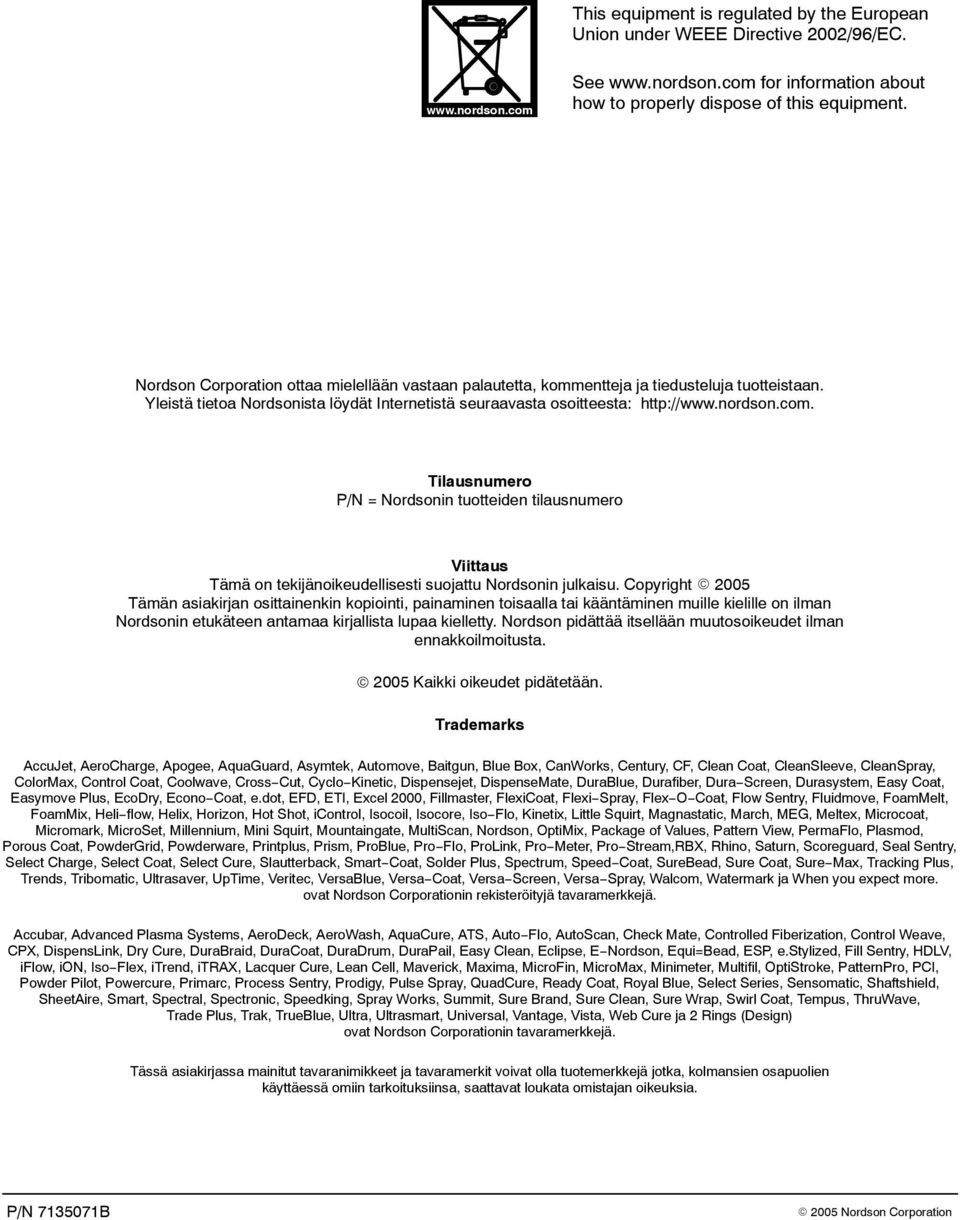 Tilausnumero P/N = Nordsonin tuotteiden tilausnumero Viittaus Tämä on tekijänoikeudellisesti suojattu Nordsonin julkaisu.