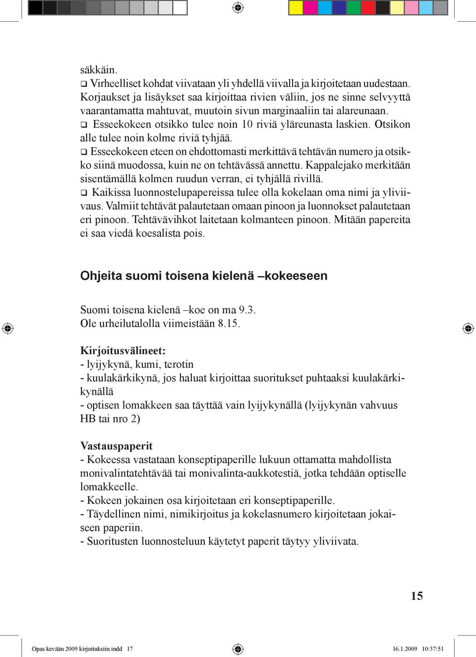 Esseekokeen otsikko tulee noin 10 riviä yläreunasta laskien. Otsikon alle tulee noin kolme riviä tyhjää.