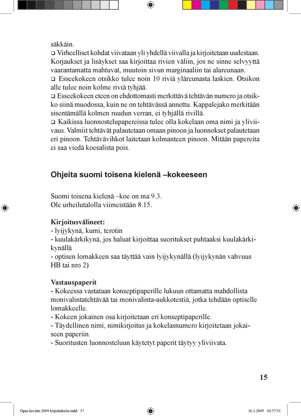 Esseekokeen otsikko tulee noin 10 riviä yläreunasta laskien. Otsikon alle tulee noin kolme riviä tyhjää.