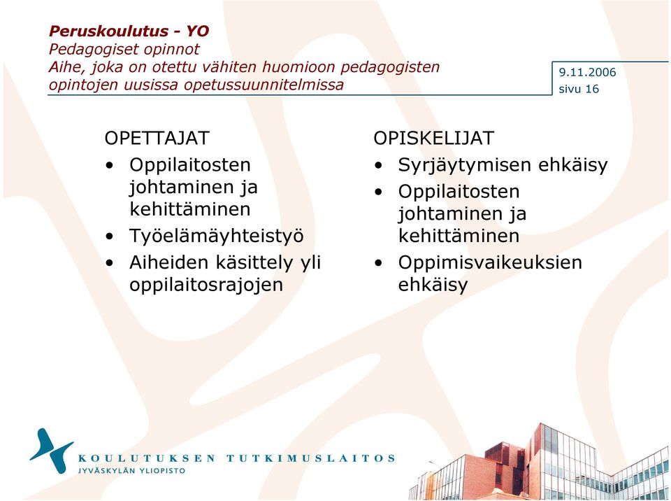 2006 sivu 16 OPETTAJAT Oppilaitosten johtaminen ja kehittäminen Työelämäyhteistyö