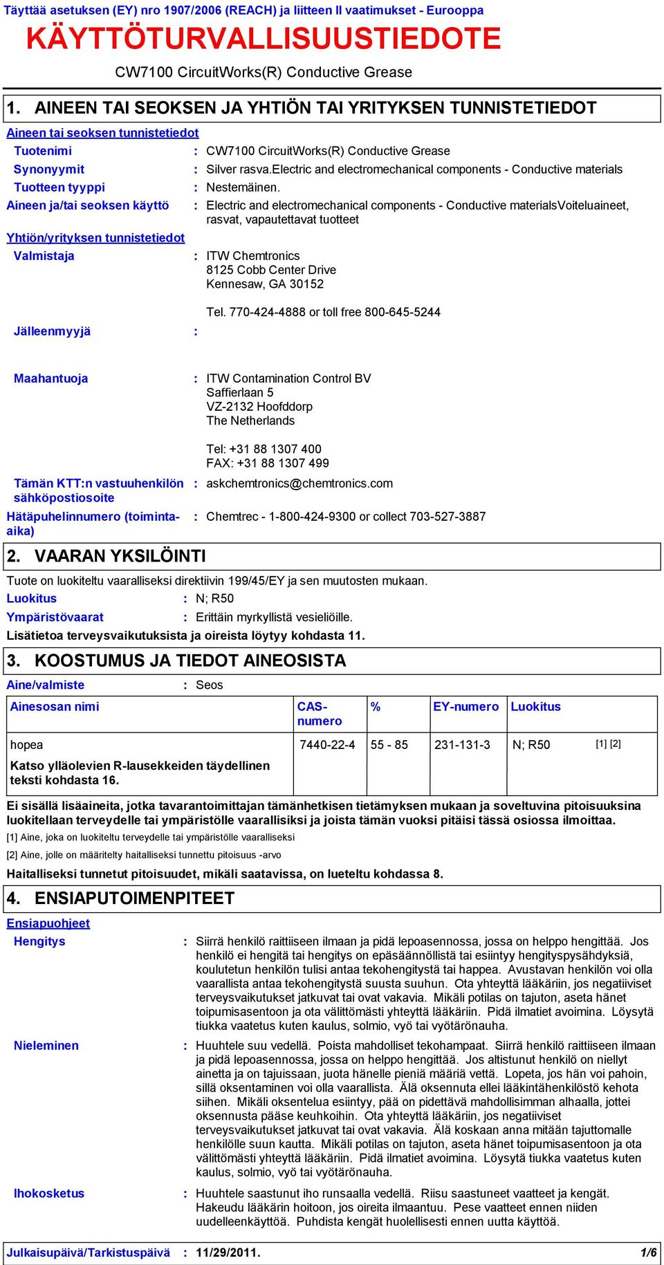 Yhtiön/yrityksen tunnistetiedot Valmistaja CW7100 CircuitWorks(R) Conductive Grease CW7100 CircuitWorks(R) Conductive Grease Silver rasva.