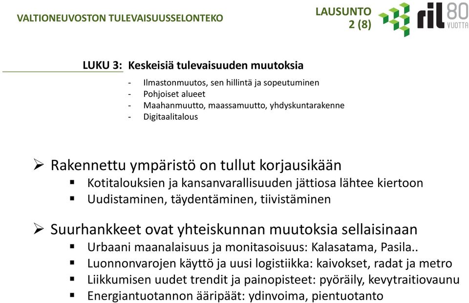 tiivistäminen Suurhankkeet ovat yhteiskunnan muutoksia sellaisinaan Urbaani maanalaisuus ja monitasoisuus: Kalasatama, Pasila.