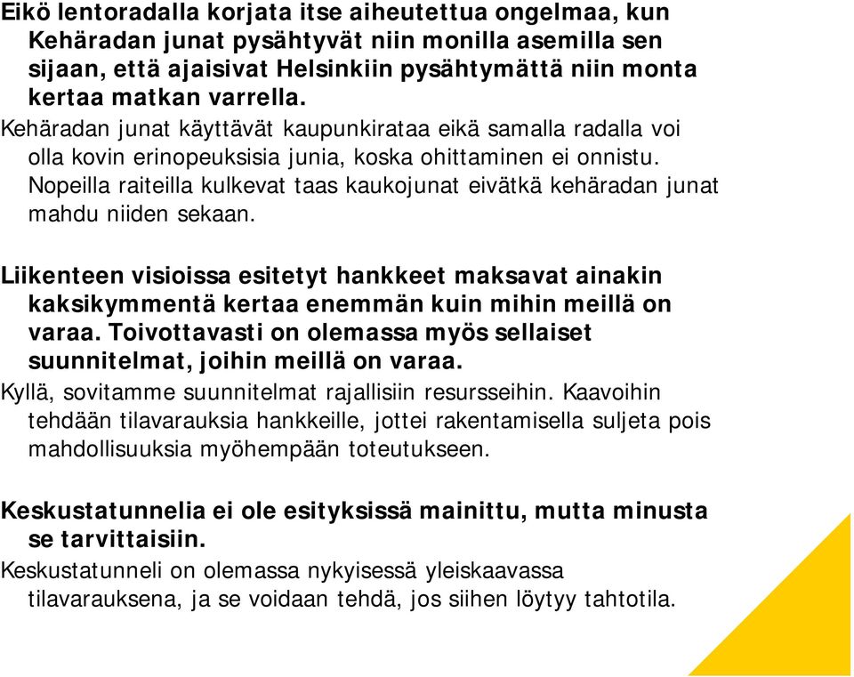 Nopeilla raiteilla kulkevat taas kaukojunat eivätkä kehäradan junat mahdu niiden sekaan.
