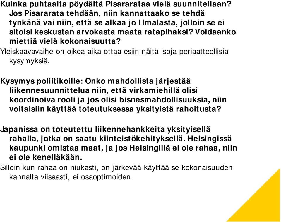 Yleiskaavavaihe on oikea aika ottaa esiin näitä isoja periaatteellisia kysymyksiä.