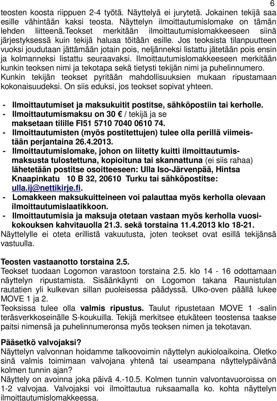 Jos teoksista tilanpuutteen vuoksi joudutaan jättämään jotain pois, neljänneksi listattu jätetään pois ensin ja kolmanneksi listattu seuraavaksi.