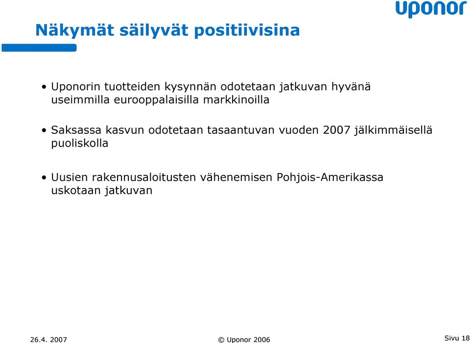 odotetaan tasaantuvan vuoden 2007 jälkimmäisellä puoliskolla Uusien