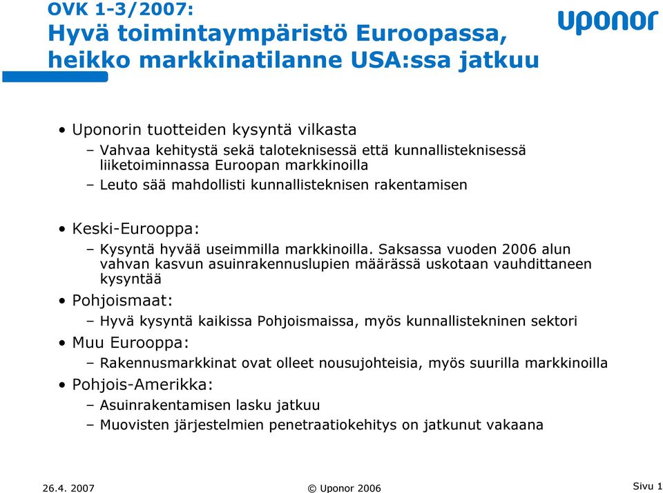 Saksassa vuoden 2006 alun vahvan kasvun asuinrakennuslupien määrässä uskotaan vauhdittaneen kysyntää Pohjoismaat: Hyvä kysyntä kaikissa Pohjoismaissa, myös kunnallistekninen sektori