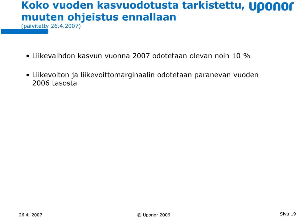 2007) Liikevaihdon kasvun vuonna 2007 odotetaan olevan noin 10