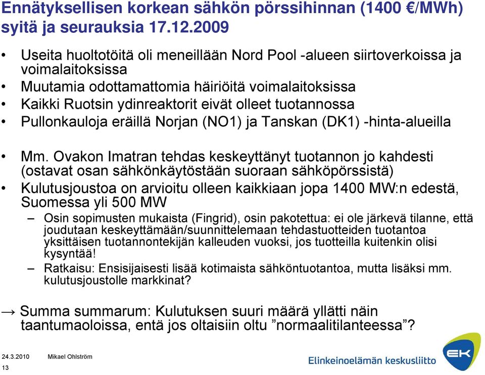 Pullonkauloja eräillä Norjan (NO1) ja Tanskan (DK1) -hinta-alueilla Mm.