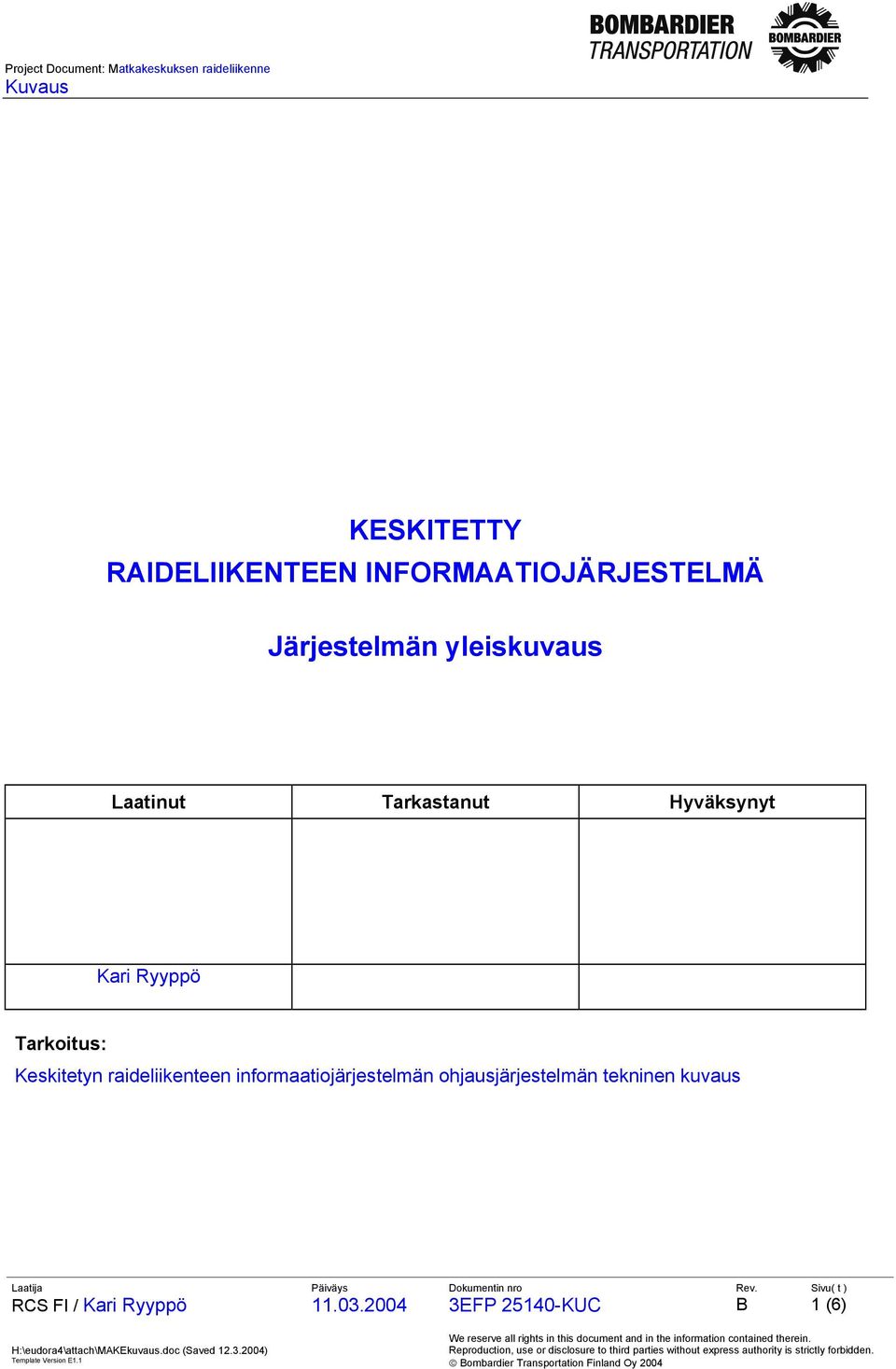 Tarkoitus: Keskitetyn raideliikenteen informaatiojärjestelmän