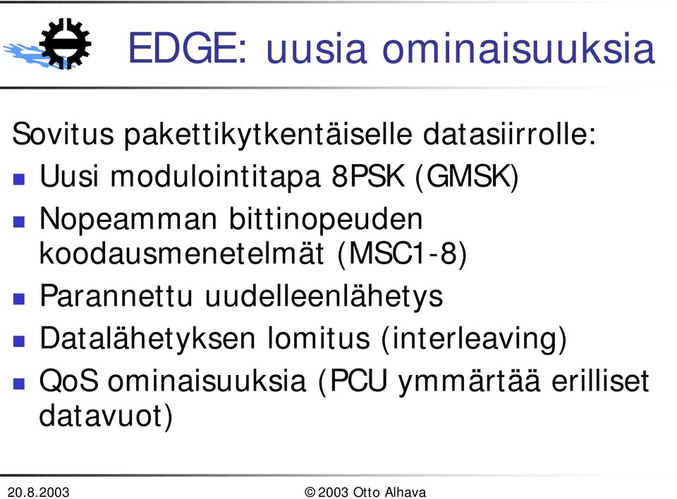 Nopeamman bittinopeuden koodausmenetelmät (MSC1-8)!