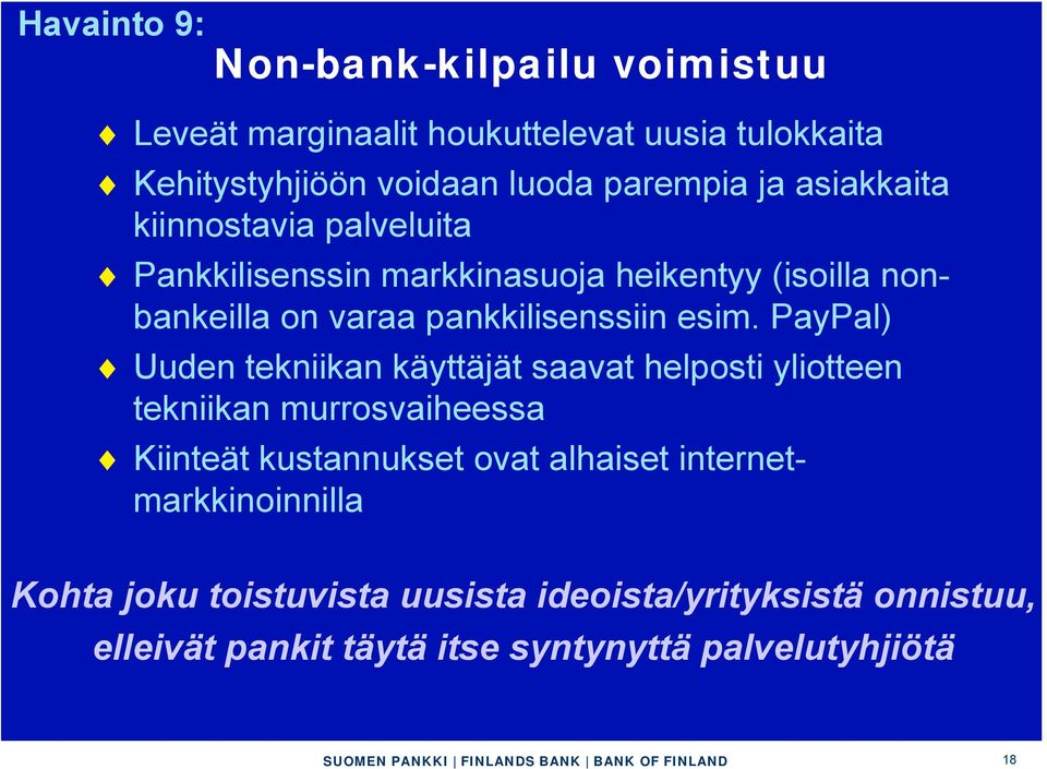 PayPal) Uuden tekniikan käyttäjät saavat helposti yliotteen tekniikan murrosvaiheessa Kiinteät kustannukset ovat alhaiset