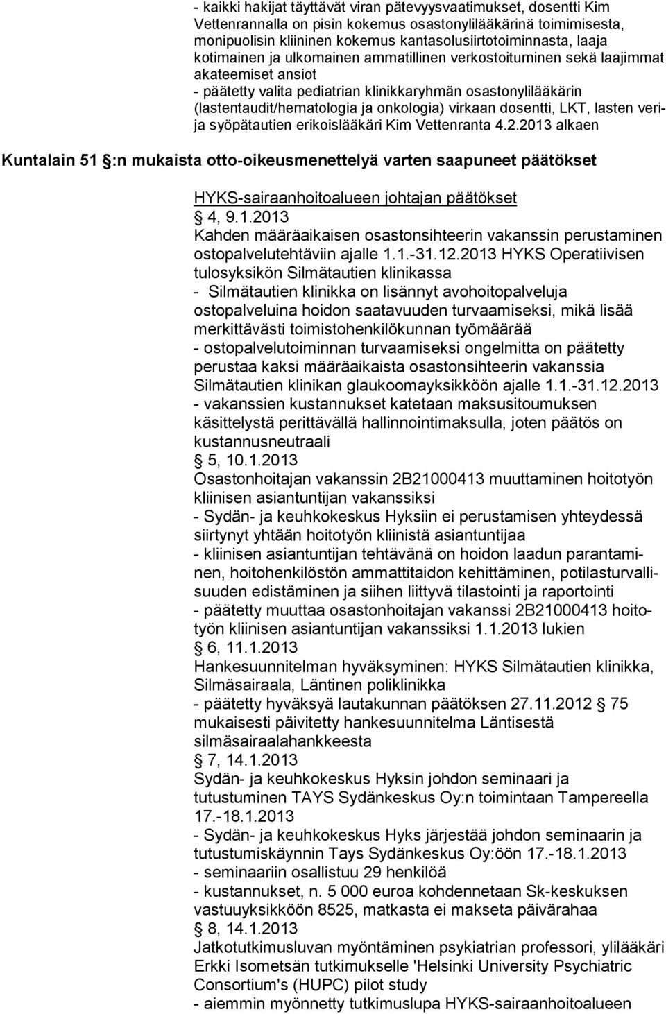 dosentti, LKT, lasten verija syöpätautien erikoislääkäri Kim Vettenranta 4.2.