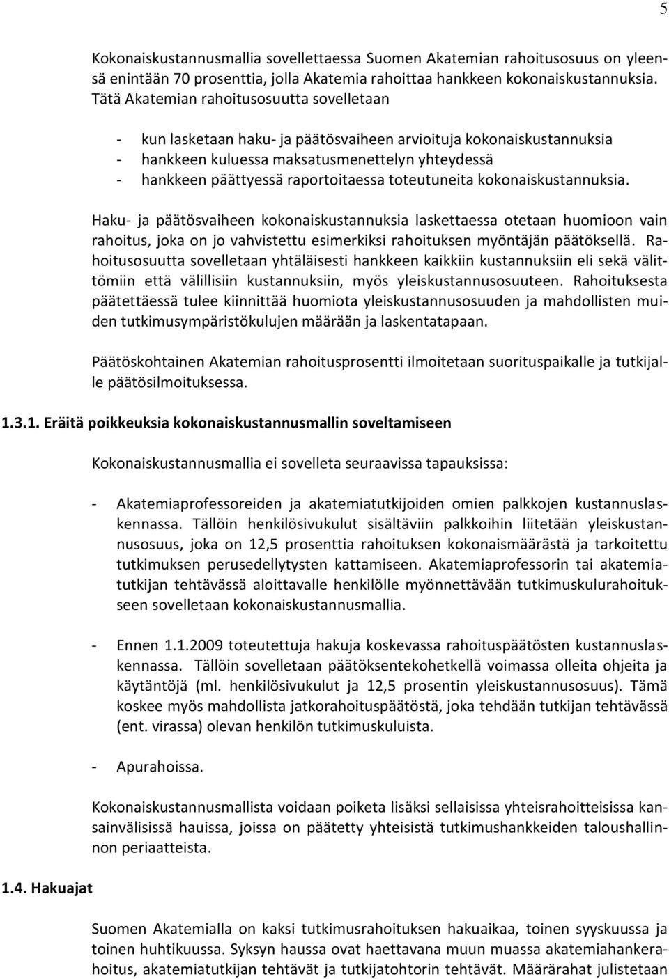 raportoitaessa toteutuneita kokonaiskustannuksia.