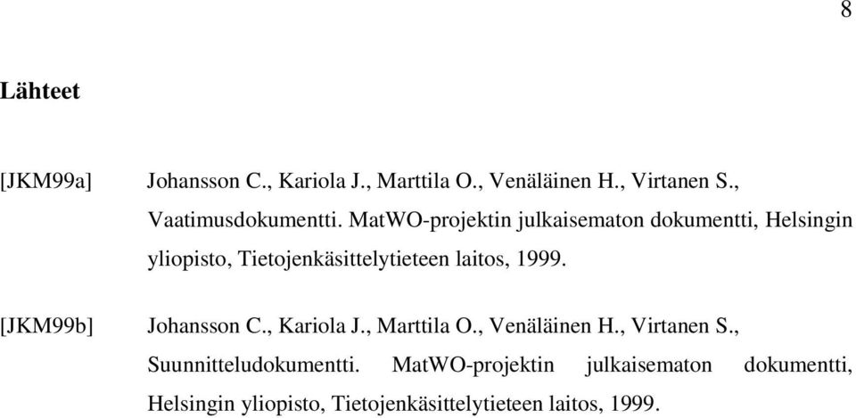 MatWO-projektin julkaisematon dokumentti, Helsingin yliopisto, Tietojenkäsittelytieteen laitos, 1999.