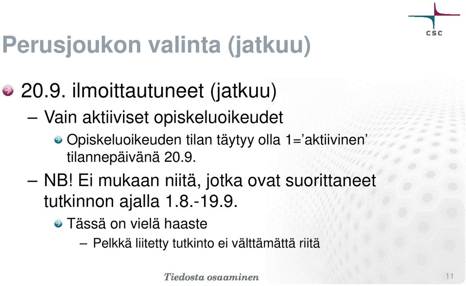 tilan täytyy olla 1= aktiivinen tilannepäivänä 20.9. NB!