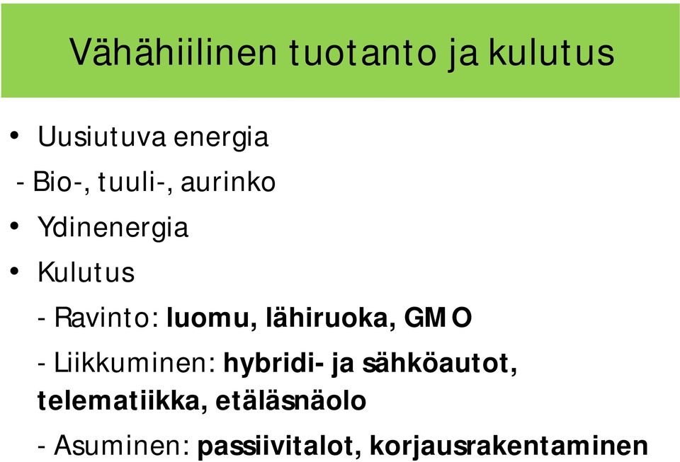 lähiruoka, GMO - Liikkuminen: hybridi- ja sähköautot,