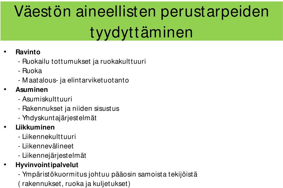 Yhdyskuntajärjestelmät Liikkuminen - Liikennekulttuuri - Liikennevälineet - Liikennejärjestelmät