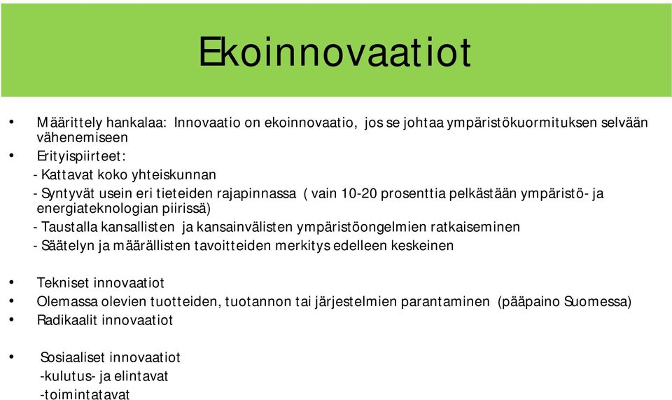 kansallisten ja kansainvälisten ympäristöongelmien ratkaiseminen - Säätelyn ja määrällisten tavoitteiden merkitys edelleen keskeinen Tekniset innovaatiot