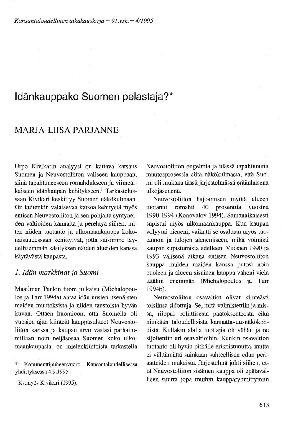 ! Tarkastelussaan Kivikari keskittyy Suomen näkökulmaan.