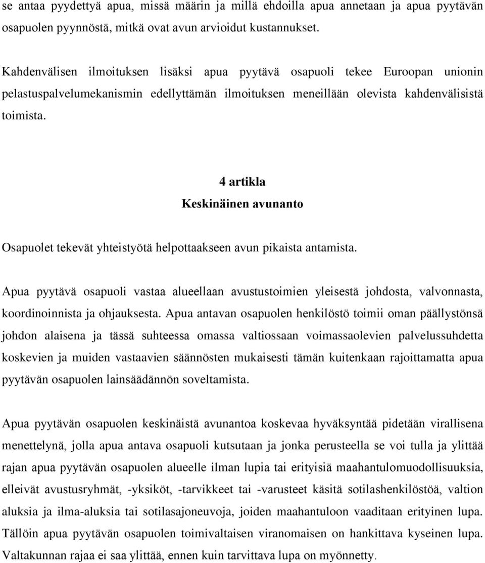 4 artikla Keskinäinen avunanto Osapuolet tekevät yhteistyötä helpottaakseen avun pikaista antamista.