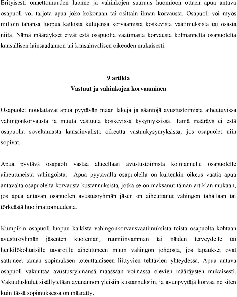 Nämä määräykset eivät estä osapuolia vaatimasta korvausta kolmannelta osapuolelta kansallisen lainsäädännön tai kansainvälisen oikeuden mukaisesti.