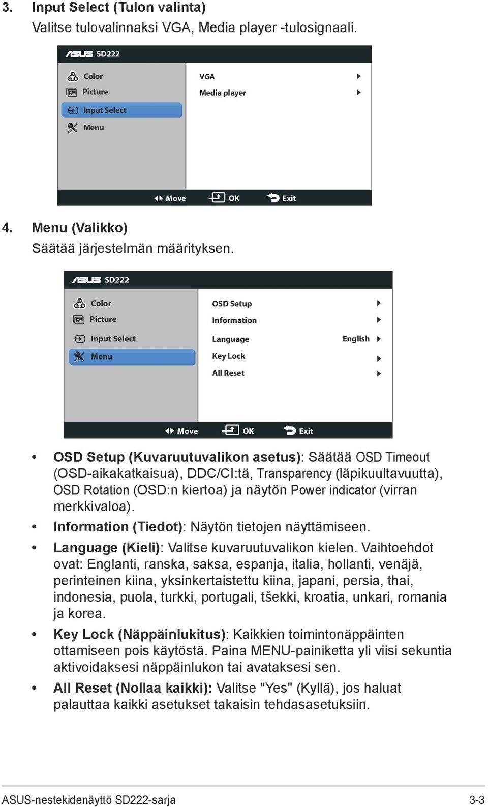 SD222 Color Picture Input Select Menu OSD Setup Information Language Key Lock All Reset English Move OK Exit OSD Setup (Kuvaruutuvalikon asetus): Säätää OSD Timeout (OSD-aikakatkaisua), DDC/CI:tä,
