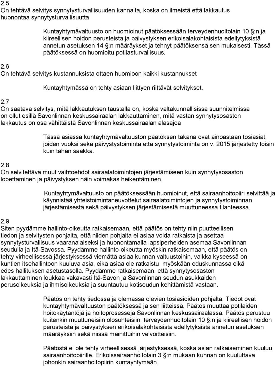 Tässä päätöksessä on huomioitu potilasturvallisuus. 2.