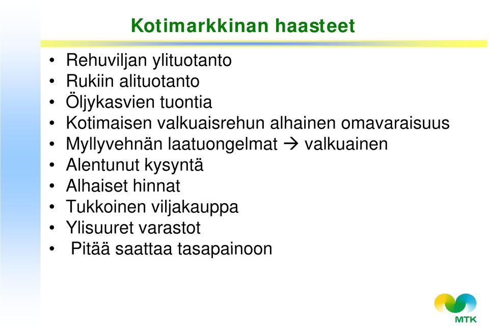 Myllyvehnän laatuongelmat valkuainen Alentunut kysyntä Alhaiset