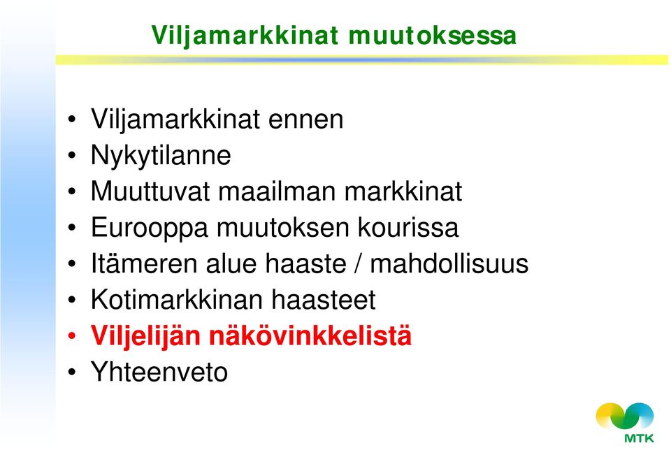 muutoksen kourissa Itämeren alue haaste /