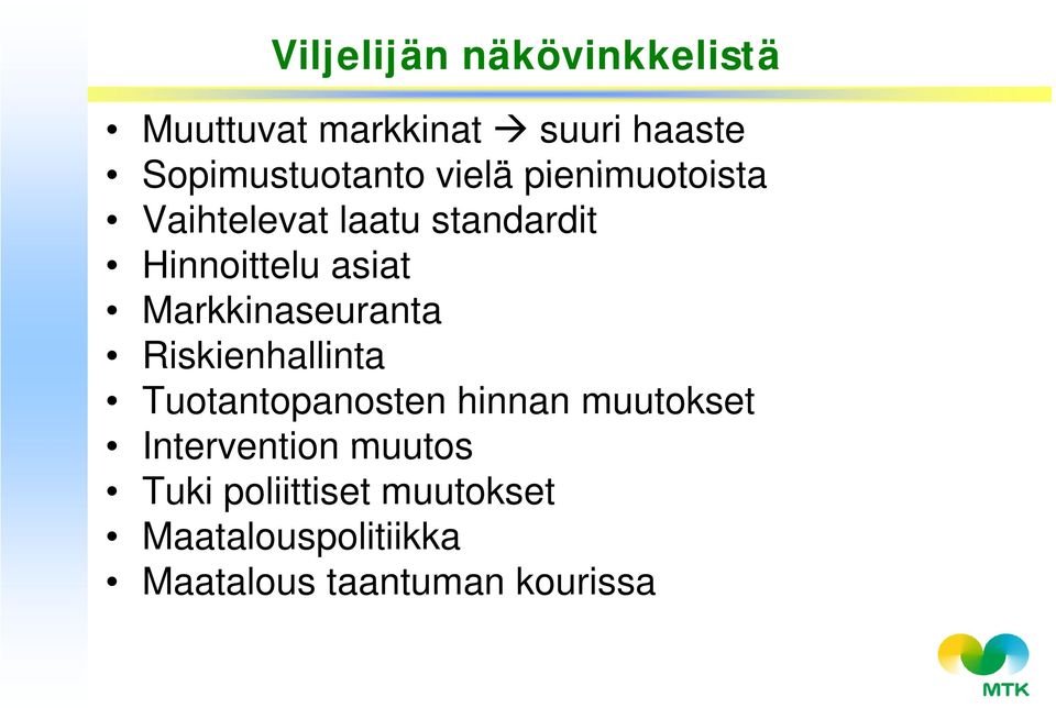 Markkinaseuranta Riskienhallinta Tuotantopanosten hinnan muutokset