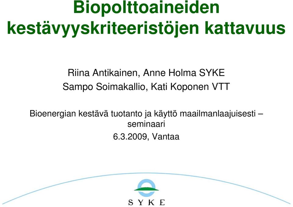 Soimakallio, Kati Koponen VTT Bioenergian kestävä