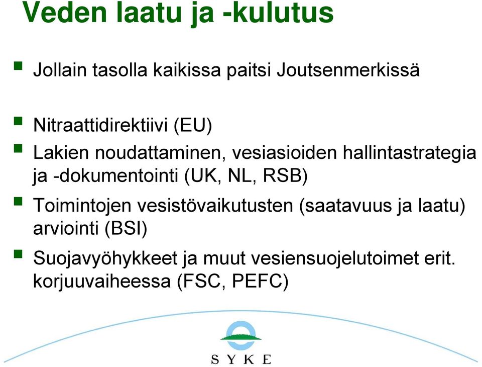 -dokumentointi (UK, NL, RSB) Toimintojen vesistövaikutusten (saatavuus ja laatu)