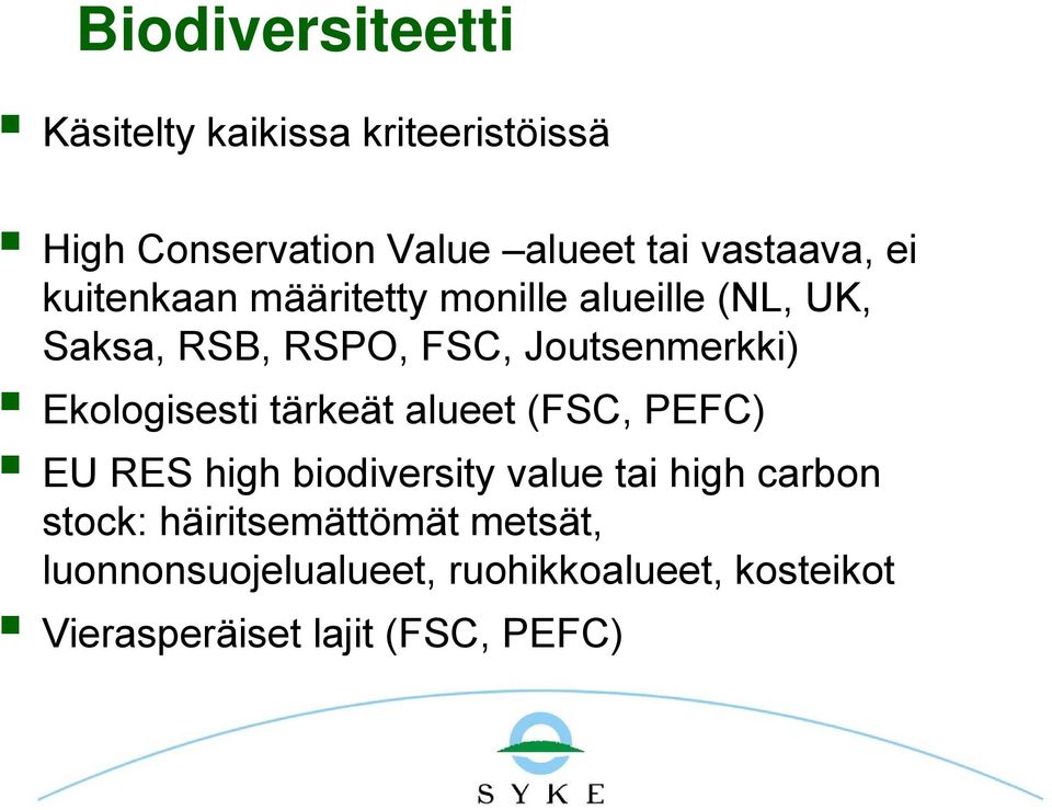 Ekologisesti tärkeät alueet (FSC, PEFC) EU RES high biodiversity value tai high carbon stock: