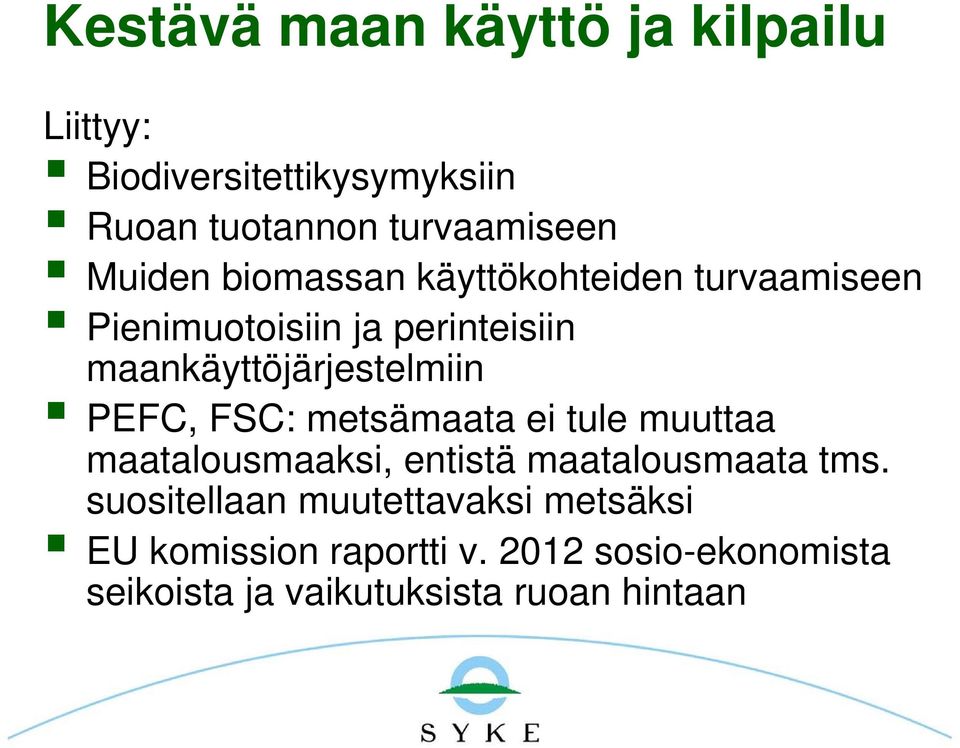 PEFC, FSC: metsämaata ei tule muuttaa maatalousmaaksi, entistä maatalousmaata tms.