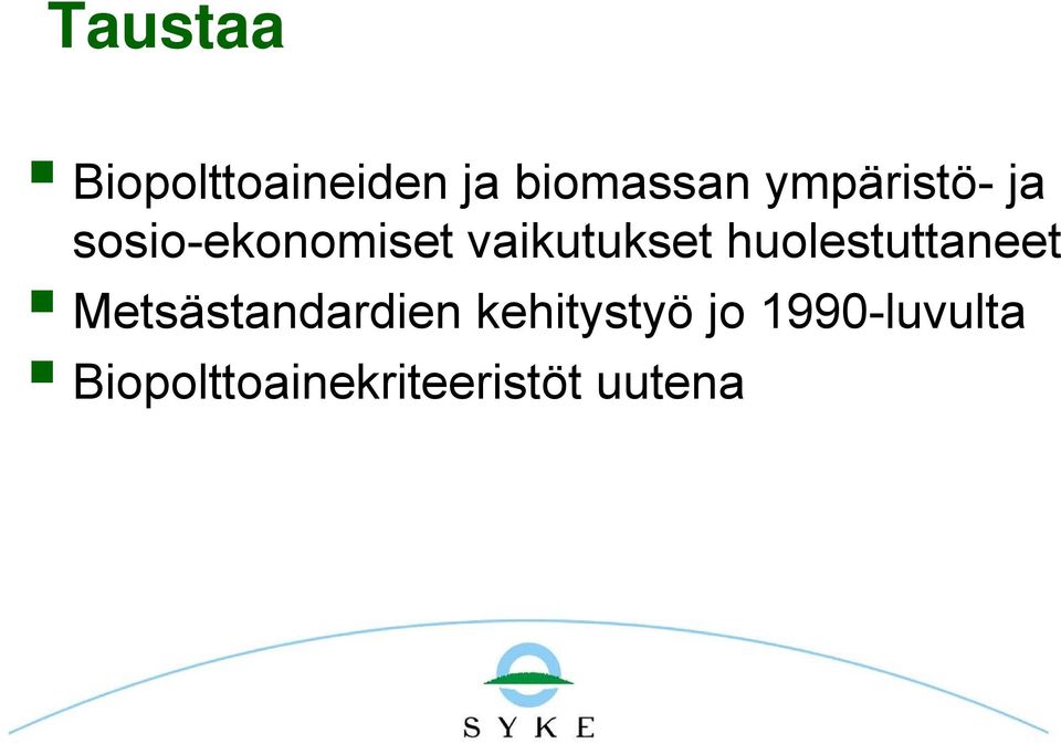 huolestuttaneet Metsästandardien kehitystyö