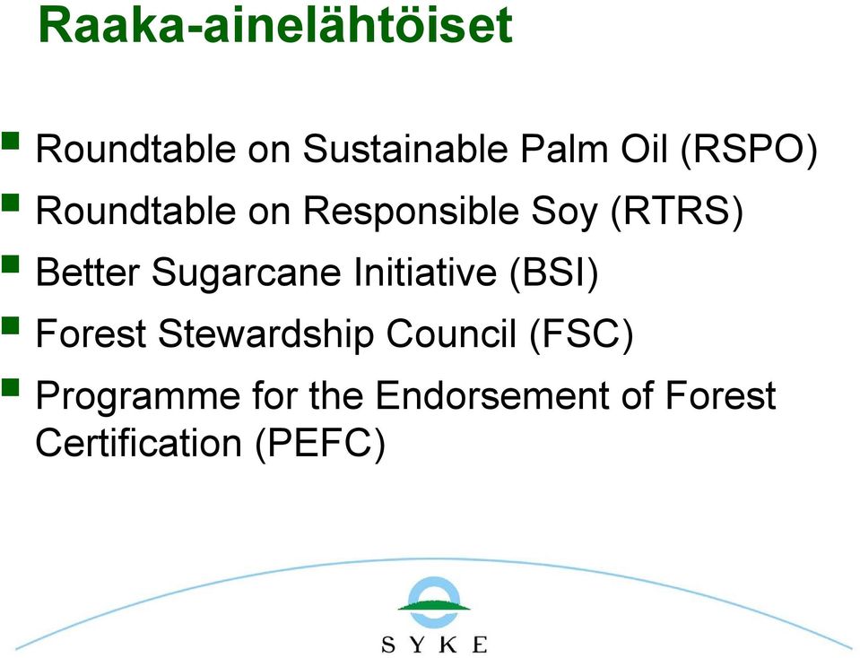 Sugarcane Initiative (BSI) Forest Stewardship Council