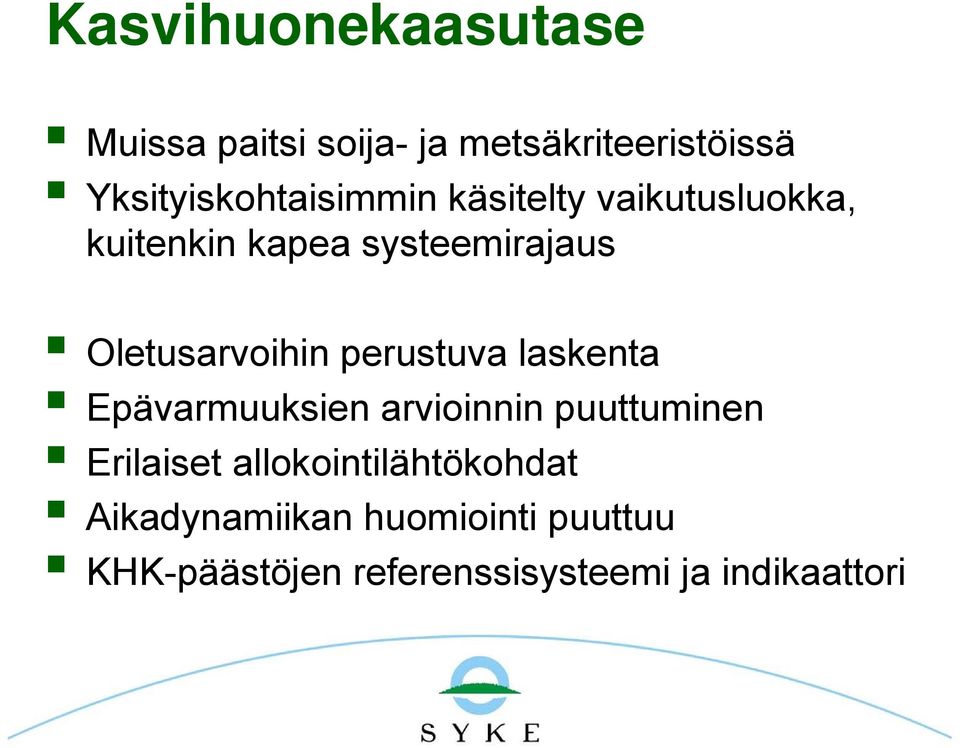 Oletusarvoihin perustuva laskenta Epävarmuuksien arvioinnin puuttuminen Erilaiset