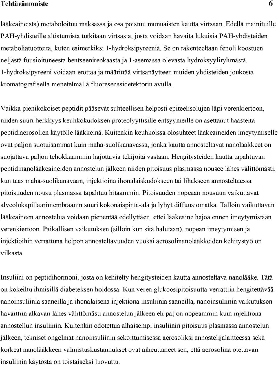 -hydrokyreen vodaan erottaa ja äärttää vrtanäytteen den yhdteden jokota kroatografella enetelällä floreendetektorn avlla.