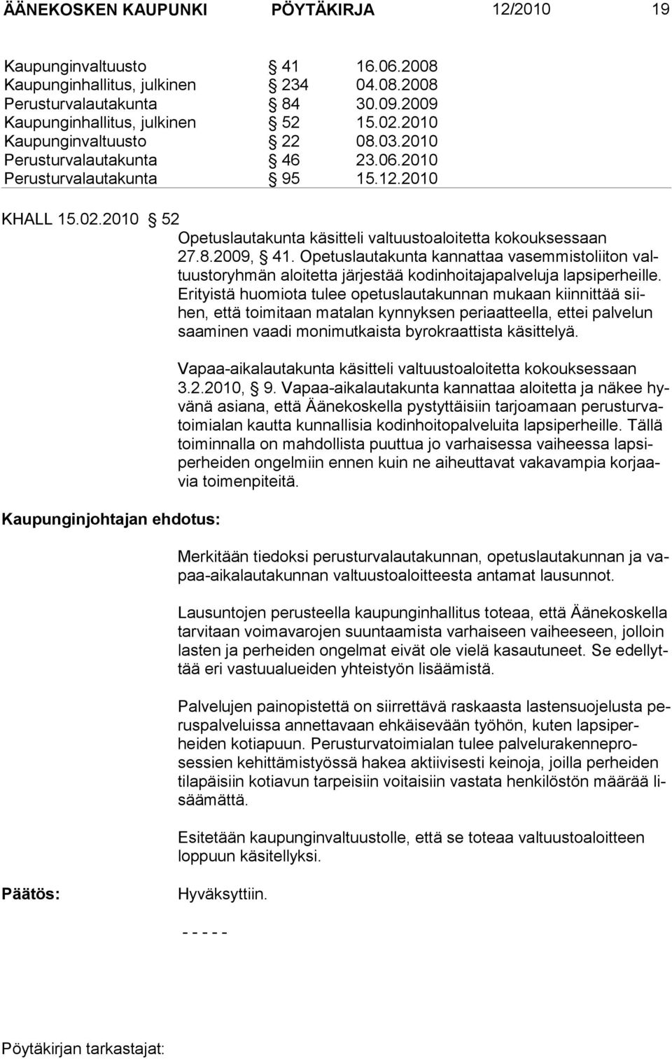 Opetuslautakunta kannattaa vasemmistoliiton valtuustoryhmän aloitetta järjestää kodinhoitajapalveluja lapsiperheille.