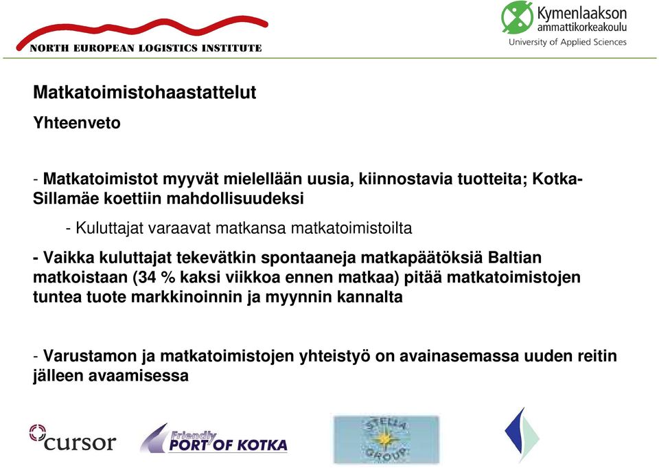 spontaaneja matkapäätöksiä Baltian matkoistaan (34 % kaksi viikkoa ennen matkaa) pitää matkatoimistojen tuntea tuote