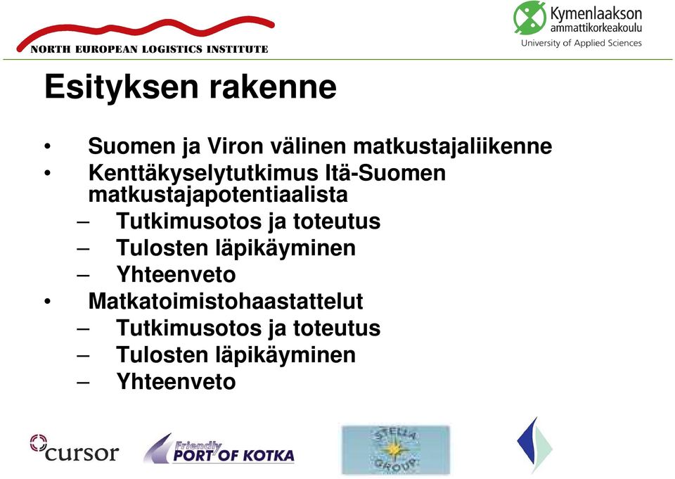 Tutkimusotos ja toteutus Tulosten läpikäyminen Yhteenveto