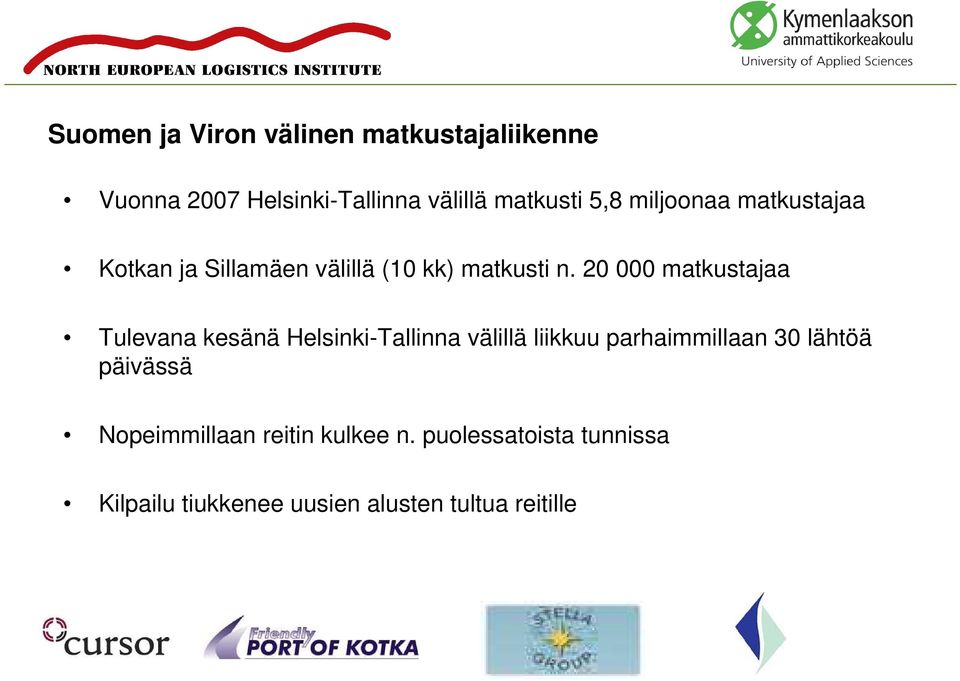 20 000 matkustajaa Tulevana kesänä Helsinki-Tallinna välillä liikkuu parhaimmillaan 30