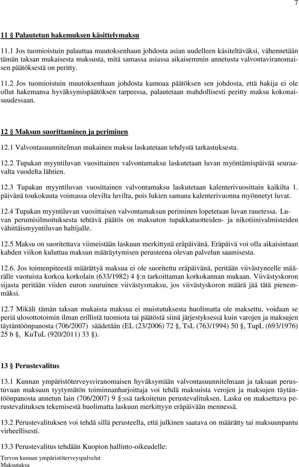 päätöksestä on peritty. 11.