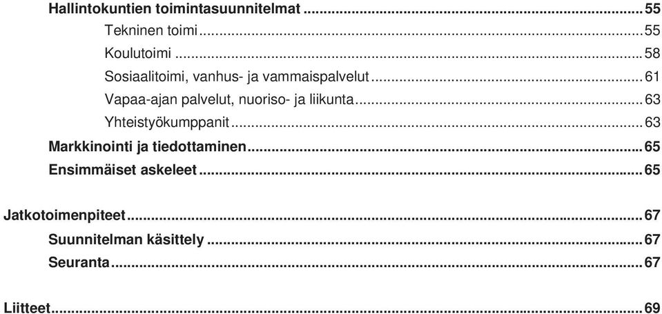 .. 61 Vapaa-ajan palvelut, nuoriso- ja liikunta... 63 Yhteistyökumppanit.