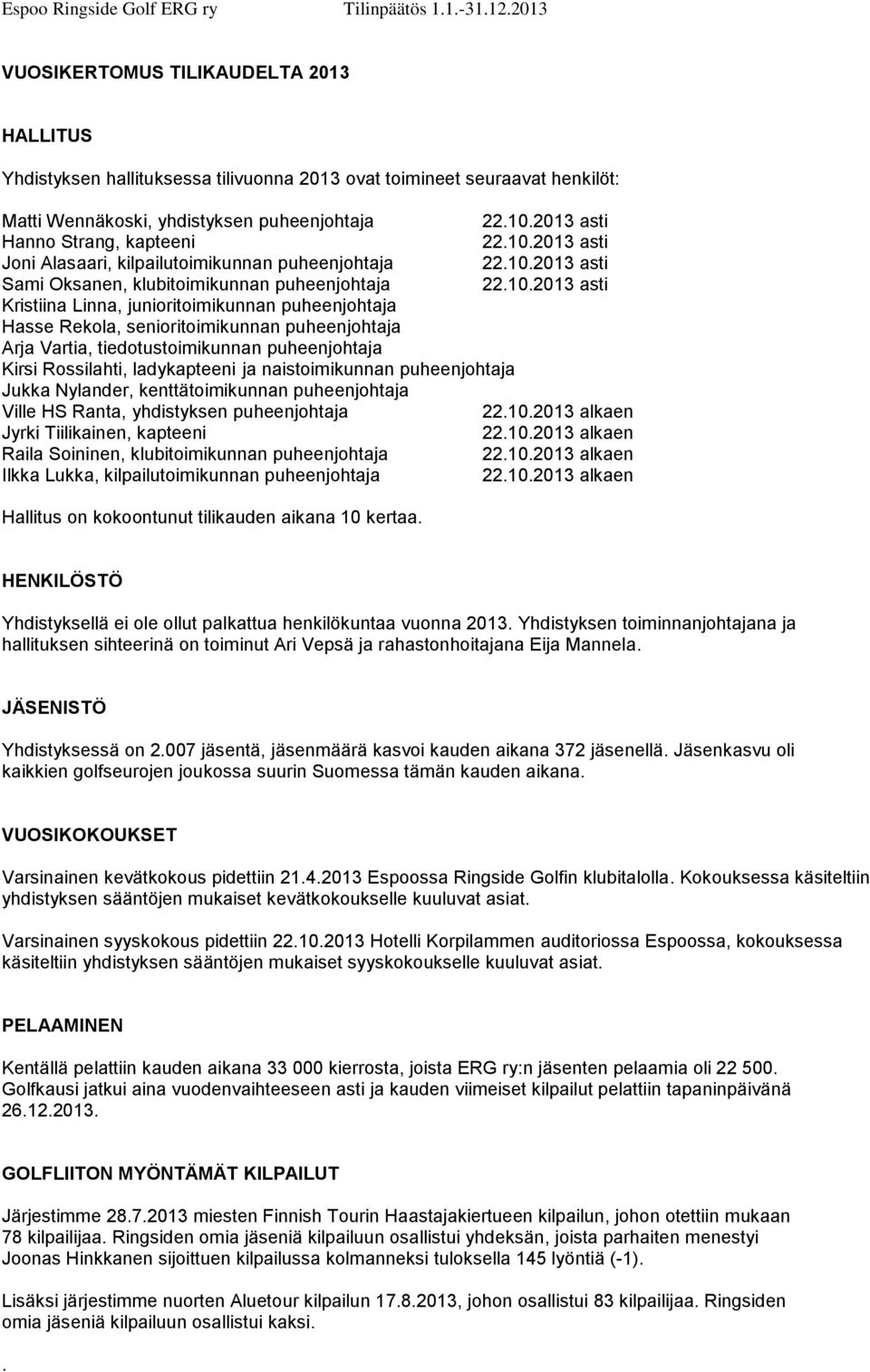 2013 asti Joni Alasaari, kilpailutoimikunnan puheenjohtaja 22.10.