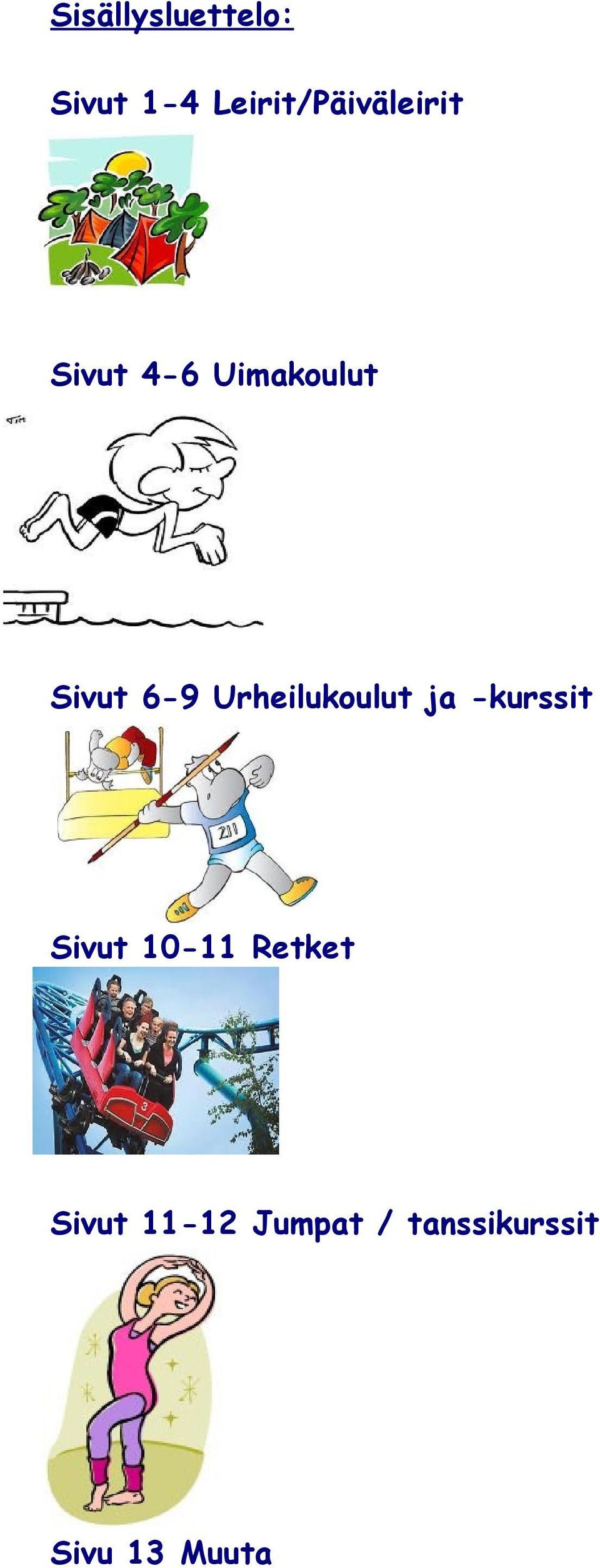 Sivut 6-9 Urheilukoulut ja -kurssit Sivut